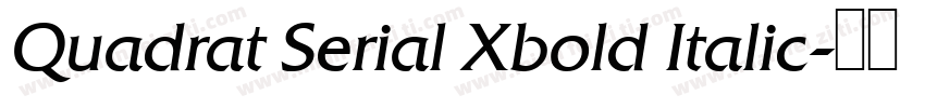 Quadrat Serial Xbold Italic字体转换